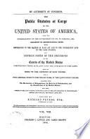 The Public Statutes at Large of the United States of America from the Organization of the Government in 1789, to March 3,1845 by Authority of Congress