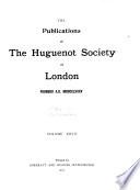 The Publications of the Huguenot Society of London