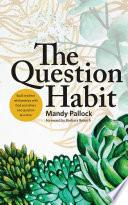 The Question Habit