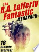 The R.A. Lafferty Fantastic MEGAPACK®