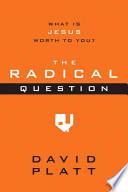 The Radical Question: What Is Jesus Worth to You?