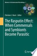 The Rasputin Effect: When Commensals and Symbionts Become Parasitic