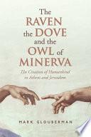The Raven, the Dove, and the Owl of Minerva