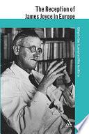 The Reception of James Joyce in Europe