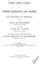 The Record of Births, Marriages and Deaths and Intentions of Marriage, in the Town of Stoughton from 1727 to 1800