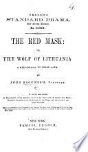 The Red Mask; Or, the Wolf of Lithuania, a Melodrama, in Three Acts, Etc