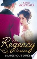 The Regency Season: Dangerous Dukes: Marcus Wilding: Duke of Pleasure / Zachary Black: Duke of Debauchery (Dangerous Dukes, Book 2) / Darian Hunter: Duke of Desire (Dangerous Dukes, Book 3)