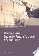 The Regional Security Puzzle around Afghanistan