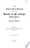 The Register Book of Marriages Belonging to the Parish of St George, Hanover Square, in the County of Middlesex