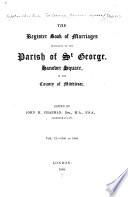 The Register Book of Marriages Belonging to the Parish of St. George, Hanover Square, in the County of Middlesex