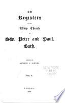 The Registers of the Abbey Church of SS. Peter and Paul, Bath