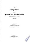 The registers of the parish of Wandsworth ... 1603-1787, transcr. by J.T. Squire