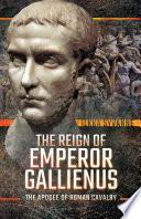 The Reign of Emperor Gallienus