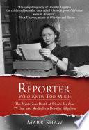 The Reporter Who Knew Too Much