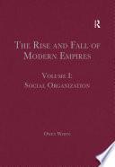 The Rise and Fall of Modern Empires, Volume I