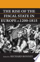 The Rise of the Fiscal State in Europe c.1200-1815