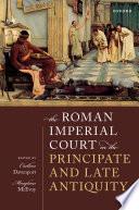 The Roman Imperial Court in the Principate and Late Antiquity
