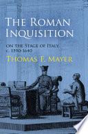 The Roman Inquisition on the Stage of Italy, c. 1590-1640