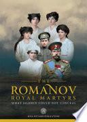 The Romanov Royal Martyrs: What Silence Could Not Conceal