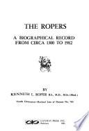 The Ropers, a Biographical Record from Circa 1300 to 1982