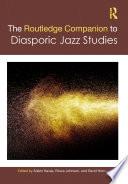 The Routledge Companion to Diasporic Jazz Studies