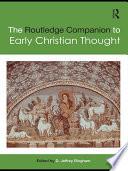The Routledge Companion to Early Christian Thought