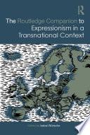 The Routledge Companion to Expressionism in a Transnational Context