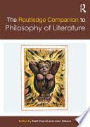 The Routledge Companion to Philosophy of Literature