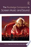 The Routledge Companion to Screen Music and Sound