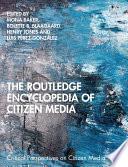 The Routledge Encyclopedia of Citizen Media