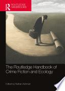 The Routledge Handbook of Crime Fiction and Ecology
