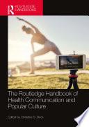 The Routledge Handbook of Health Communication and Popular Culture