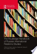 The Routledge Handbook of Russian International Relations Studies