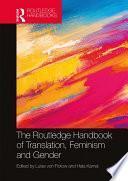 The Routledge Handbook of Translation, Feminism and Gender