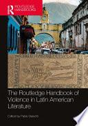 The Routledge Handbook of Violence in Latin American Literature