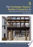 The Routledge Hispanic Studies Companion to Early Modern Spanish Literature and Culture