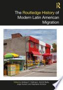 The Routledge History of Modern Latin American Migration
