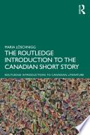The Routledge Introduction to the Canadian Short Story