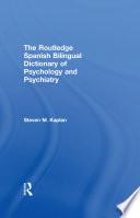 The Routledge Spanish Bilingual Dictionary of Psychology and Psychiatry