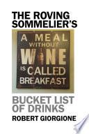 The Roving Sommelier's Bucket List of Drinks