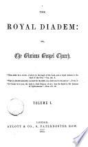The Royal diadem: or, The Glorious gospel Church