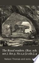 The Royal readers. (Roy. sch. ser.). Ser.3. No.1,2 [2 eds.], 4
