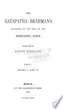 The Sacred Books of the East: The Satapatha-Brahmana, according to the text of the Madhyandina school (pt.1), translated by Julius Eggeling