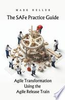 The SAFe Practice Guide