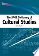 The SAGE Dictionary of Cultural Studies