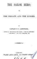 The Sailor Hero, Or, The Frigate and the Lugger