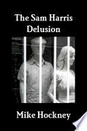 The Sam Harris Delusion