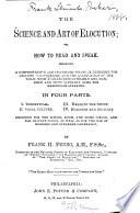 The Science and Art of Elocution, Or How to Read and Speak