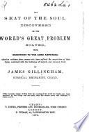 The Seat of the Soul Discovered, Or the World's Great Problem Solved, Etc. MS. Notes