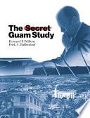 The Secret Guam Study